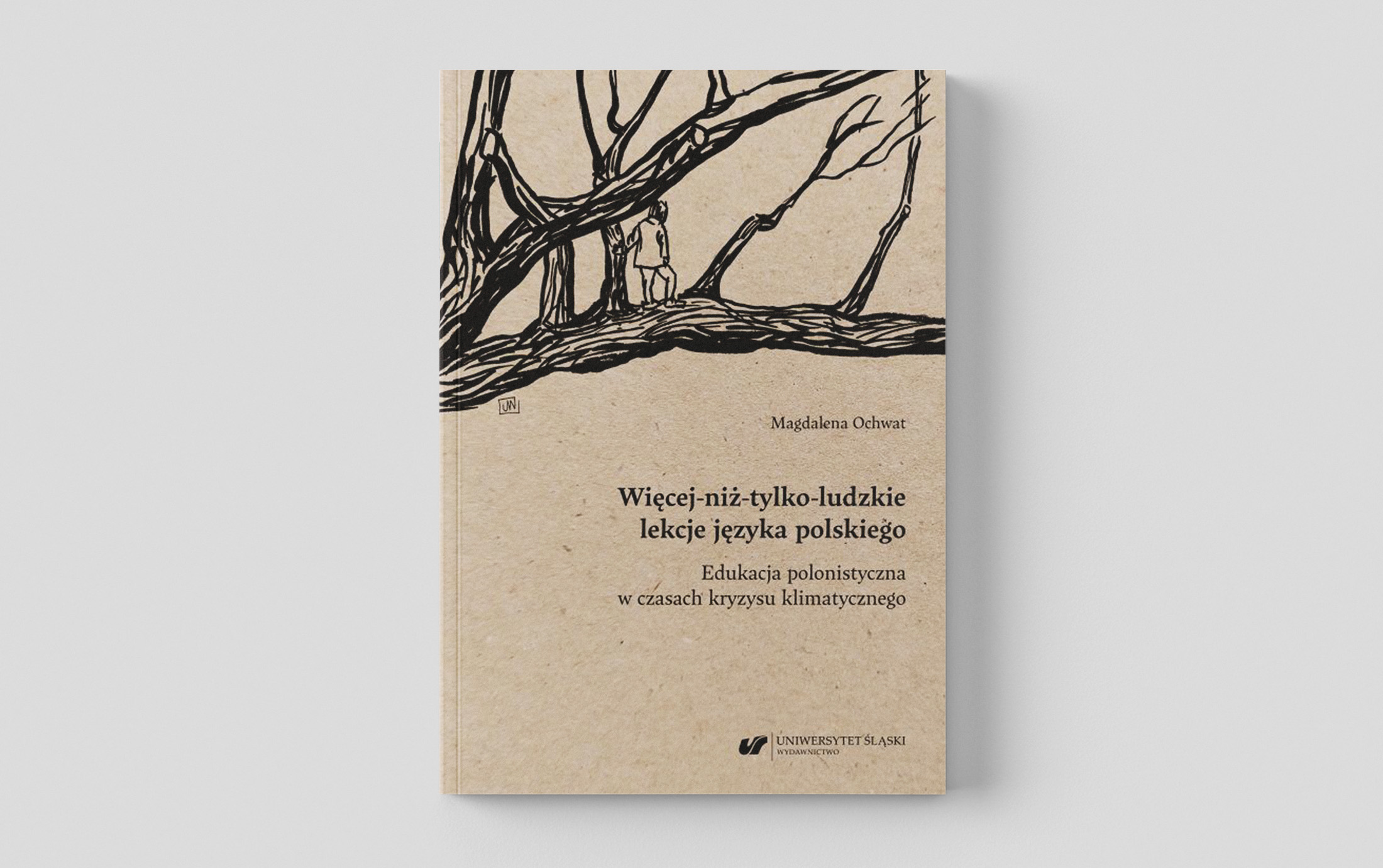 Okładka "Więcej niż tylko ludzkie lekcje języka polskiego" Edukacja polonistyczna w czasach kryzysu klimatycznego, Magdalena Ochwat